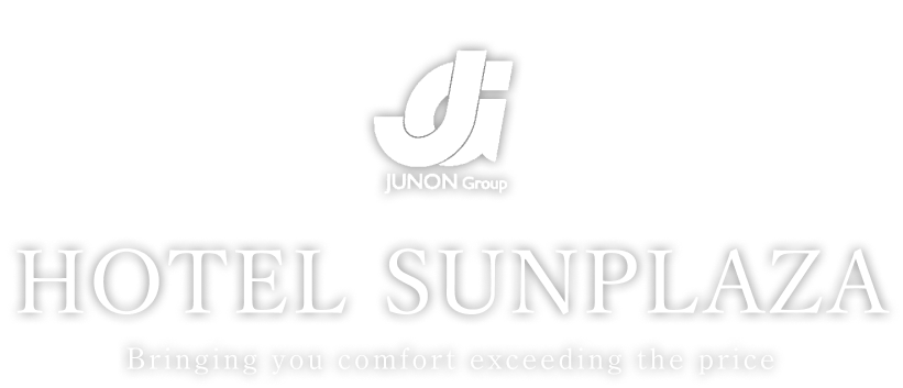 JUNON Group HOTEL SUNPLAZA Bringing you comfort exceeding the price